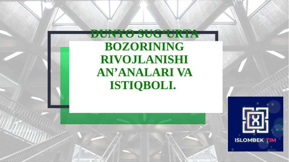 Dunyo sug‘urta bozorining rivojlanishi an’analari va istiqboli.