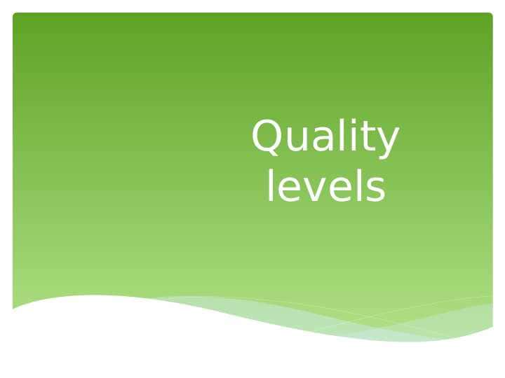 Quality levels