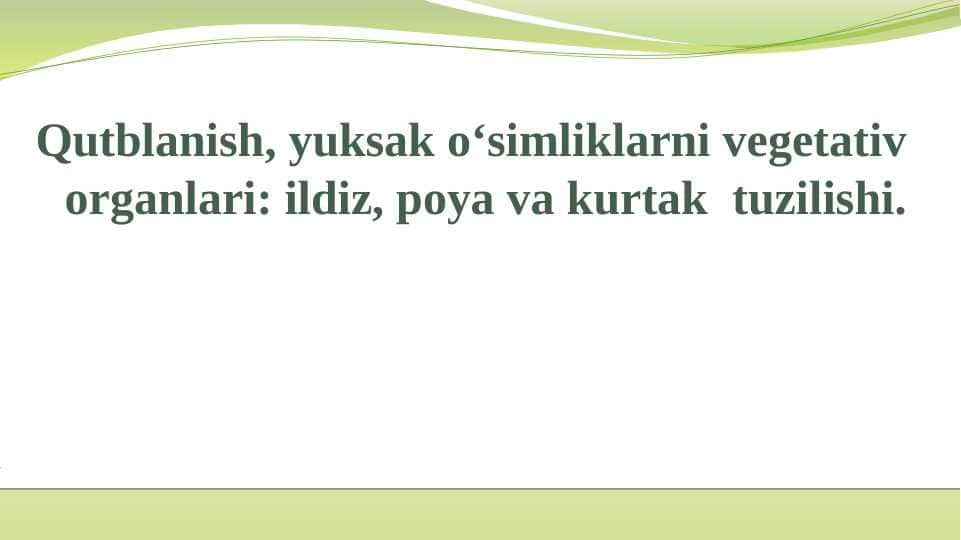 Qutblanish, yuksak o‘simliklarni vegetativ organlari: ildiz, poya va kurtak tuzilishi.