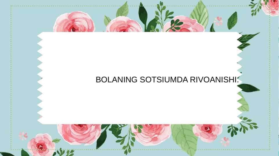 BOLANING SOTSIUMDA RIVOANISHI.