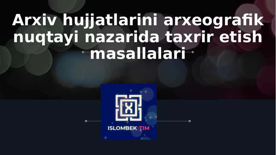 Arxiv hujjatlarini arxeografik nuqtayi nazarida taxrir etish masallalari