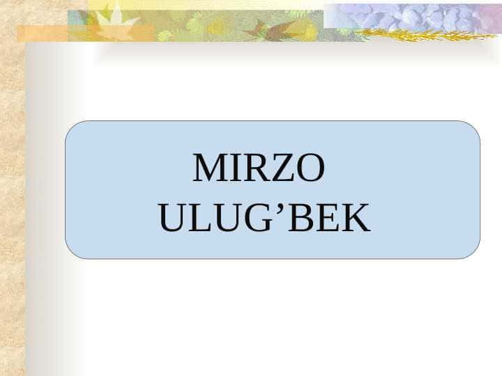 MIRZO ULUG’BEK