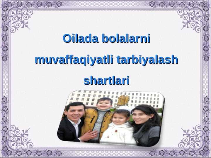 Oilada bolalarni muvaffaqiyatli tarbiyalash shartlari