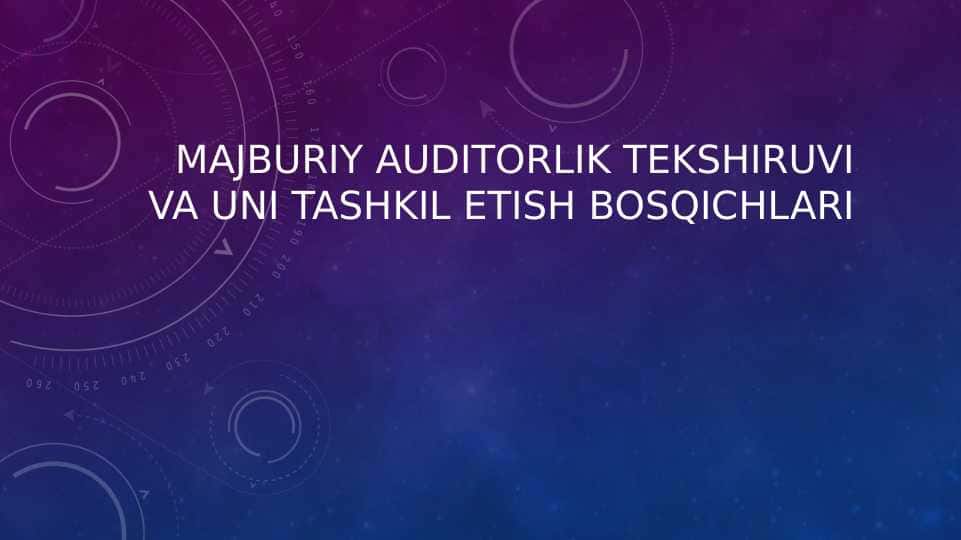 Majburiy Auditorlik Tekshiruvi va Uni Tashkil Etish BosqichlariMajburiy Auditorlik Tekshiruvi va Uni Tashkil Etish Bosqichlari