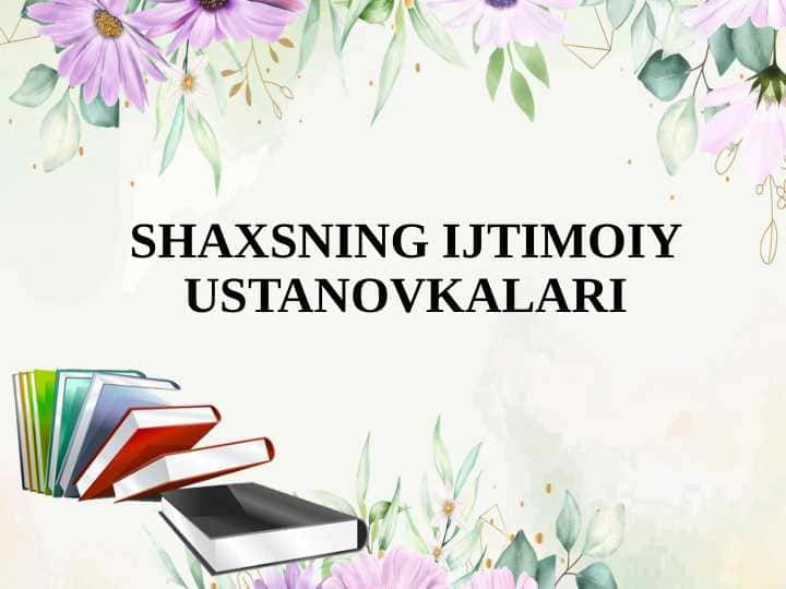 SHAXSNING IJTIMOIY USTANOVKALARI