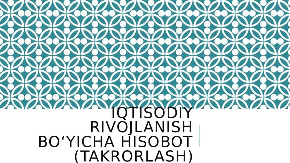 Iqtisodiy rivojlanish bo‘yicha hisobot (takrorlash)