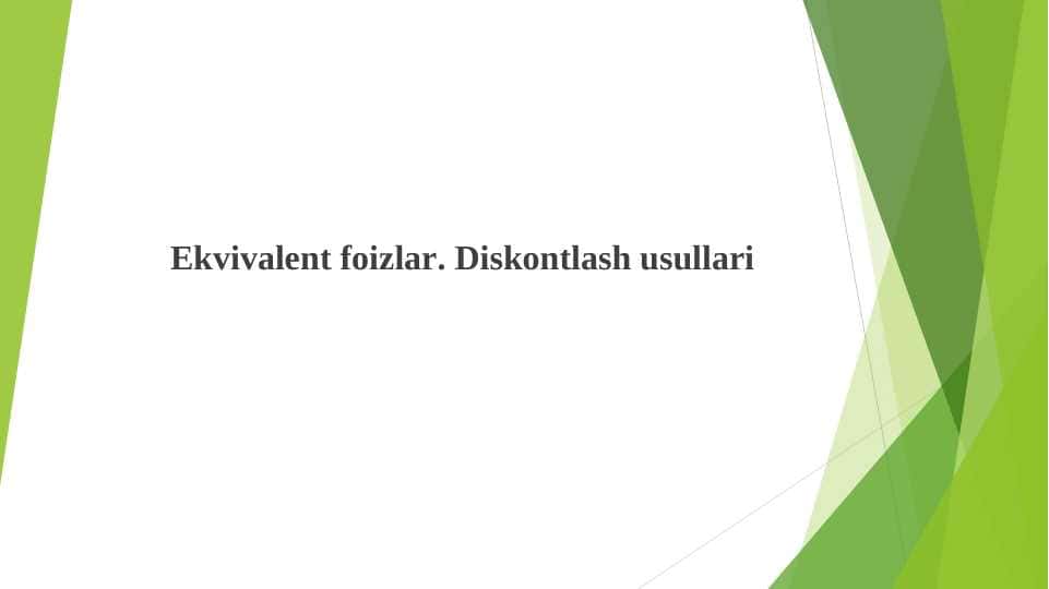 Ekvivalent foizlar. Diskontlash usullari