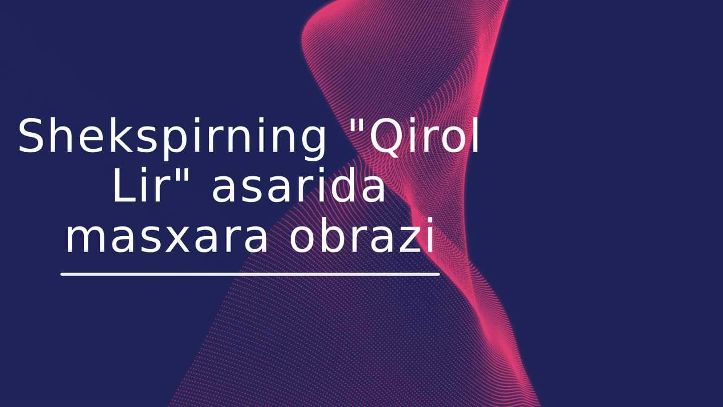Shekspirning "Qirol Lir" asarida masxara obrazi