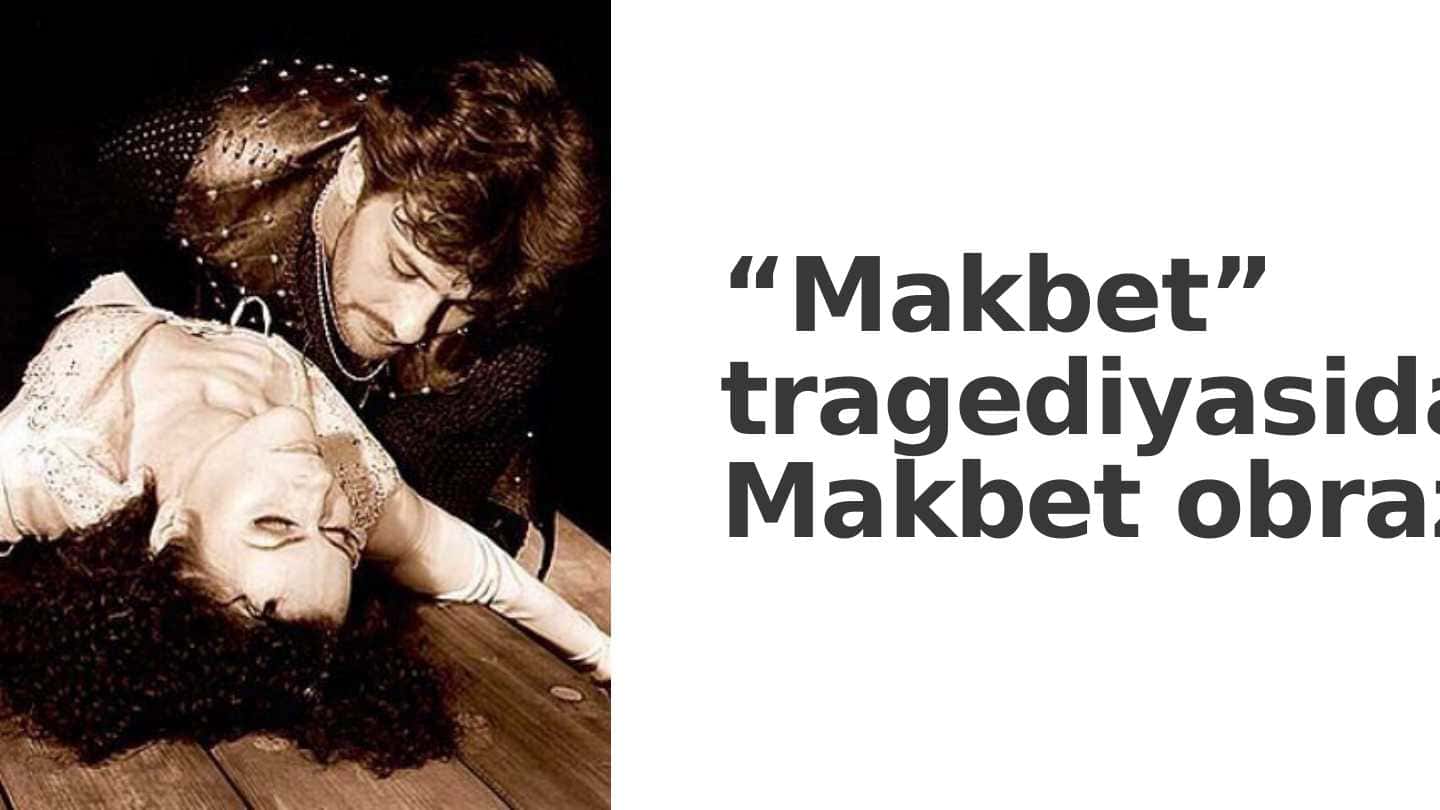 “Makbet” tragediyasida Makbet obrazi