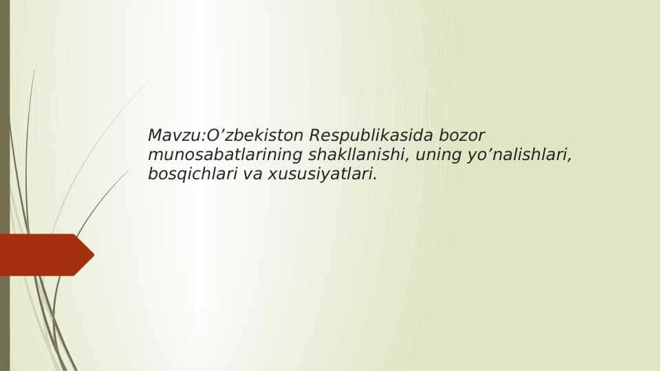 O’zbekiston Respublikasida bozor munosabatlarining shakllanishi, uning yo’nalishlari, bosqichlari va xususiyatlari