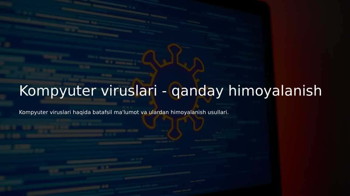 Kompyuter viruslari - qanday himoyalanish