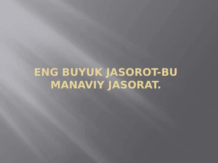 ENG BUYUK JASOROT-BU MANAVIY JASORAT.