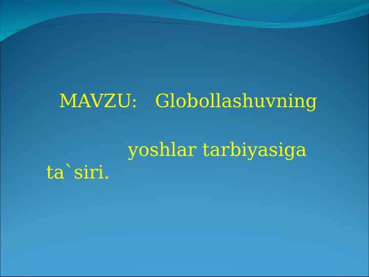 Globollashuvning yoshlar tarbiyasiga ta`siri