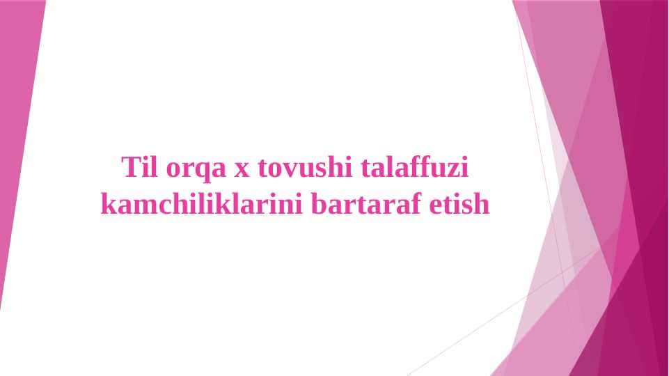 Til orqa x tovushi talaffuzi kamchiliklarini bartaraf etish