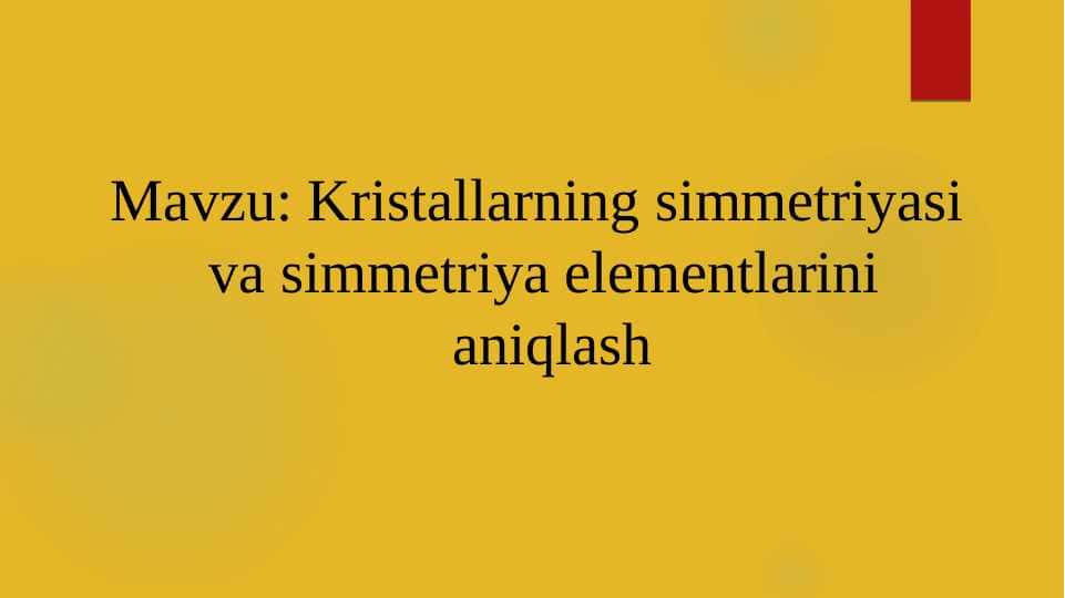 Kristallarning simmetriyasi va simmetriya elementlarini aniqlash