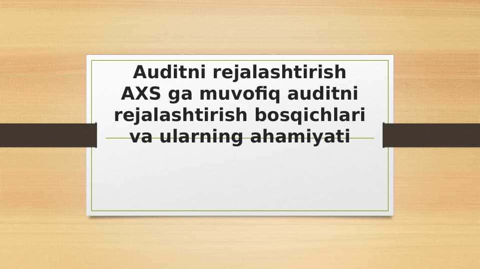 Auditni rejalashtirish AXS ga muvofiq auditni rejalashtirish bosqichlari va ularning ahamiyati