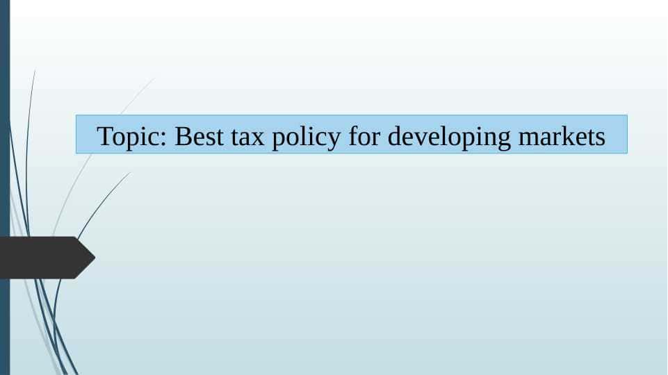 Best tax policy for developing markets