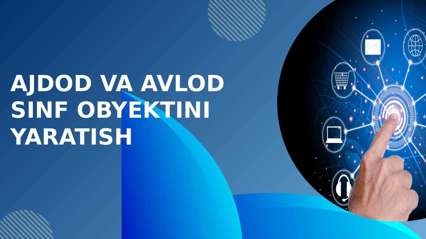 Avlod va ajdod obyektini yaratish prezintatsiya