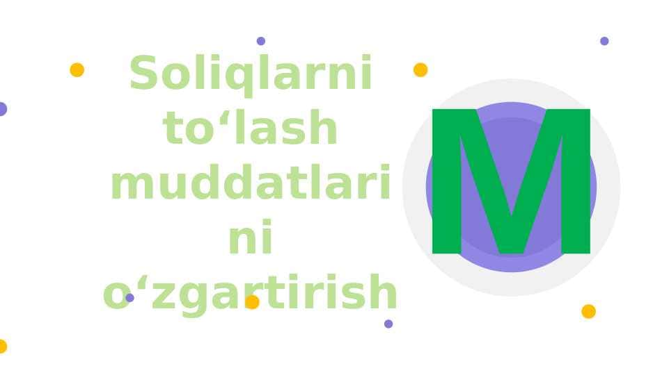 Soliqlarni to‘lash muddatlarini o‘zgartirish