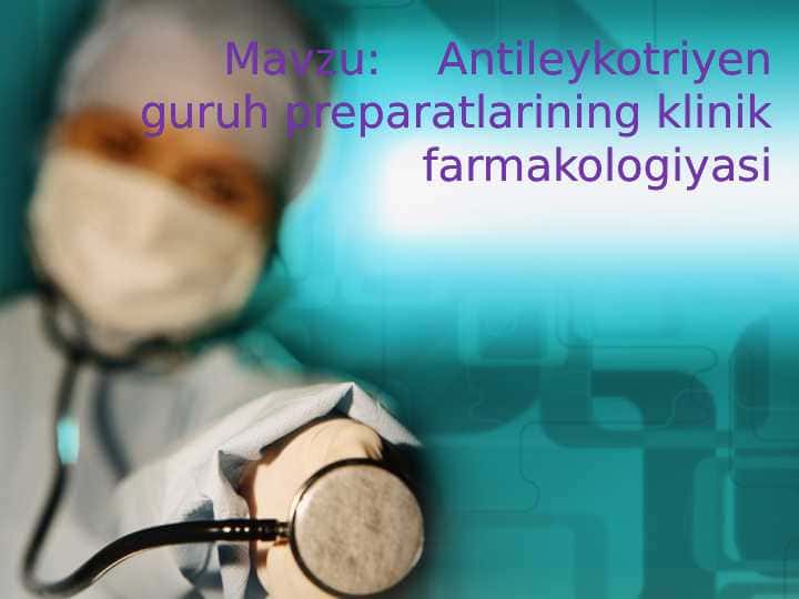 Antileykotreyin guruhi preparatlarining klinik farmakalogiyasi