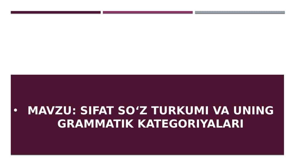 Lotin tili. Sifat Soʻz turkumi va uning grammatik kategoriyalari