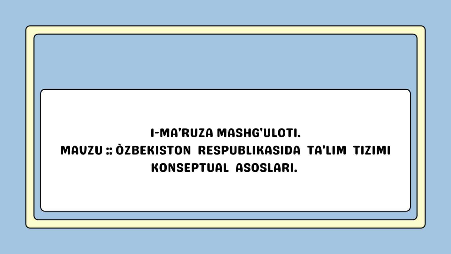 O‘zbekiston Respublikasida ta'lim tizimi konseptual asoslari
