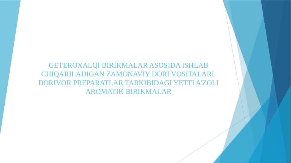 GETEROXALQI BIRIKMALAR ASOSIDA ISHLAB CHIQARILADIGAN ZAMONAVIY DORI VOSITALARI. DORIVOR PREPARATLAR TARKIBIDAGI YETTI A'ZOLI AROMATIK BIRIKMALAR