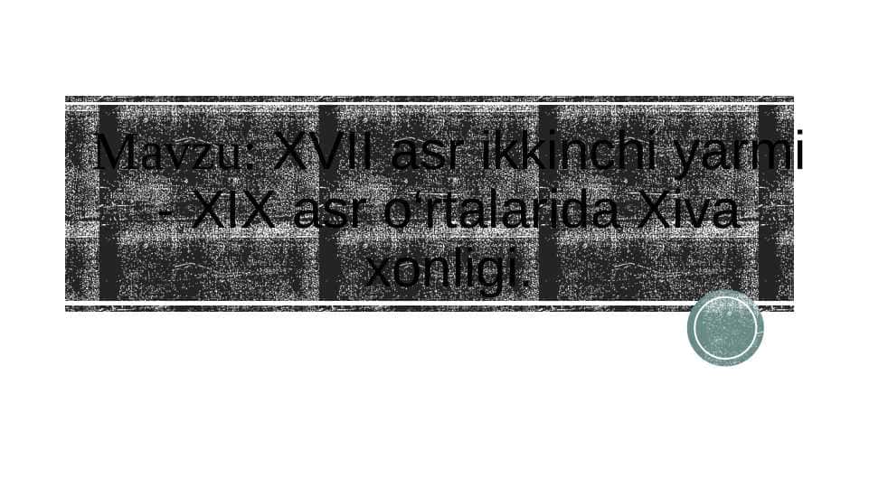 XVII asr ikkinchi yarmi - XIX asr o‘rtalarida Xiva xonligi
