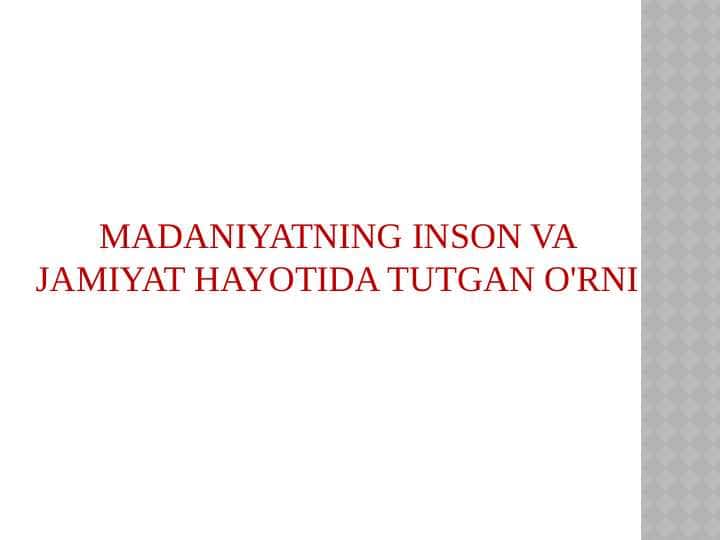 madaniyatning inson va jamiyat hayotida tutgan o'rni