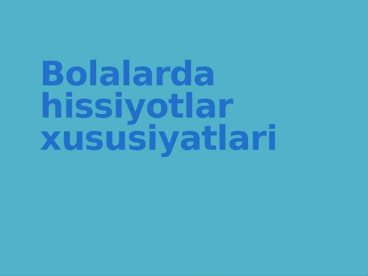 Bolalarda hissiyotlar xususiyatlari