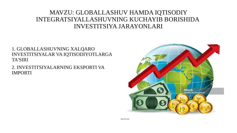 GLОBALLASHUV HAMDA IQTISОDIY INTЕGRATSIYALLASHUVNING KUCHAYIB BОRISHIDA INVЕSTITSIYA JARAYONLARI