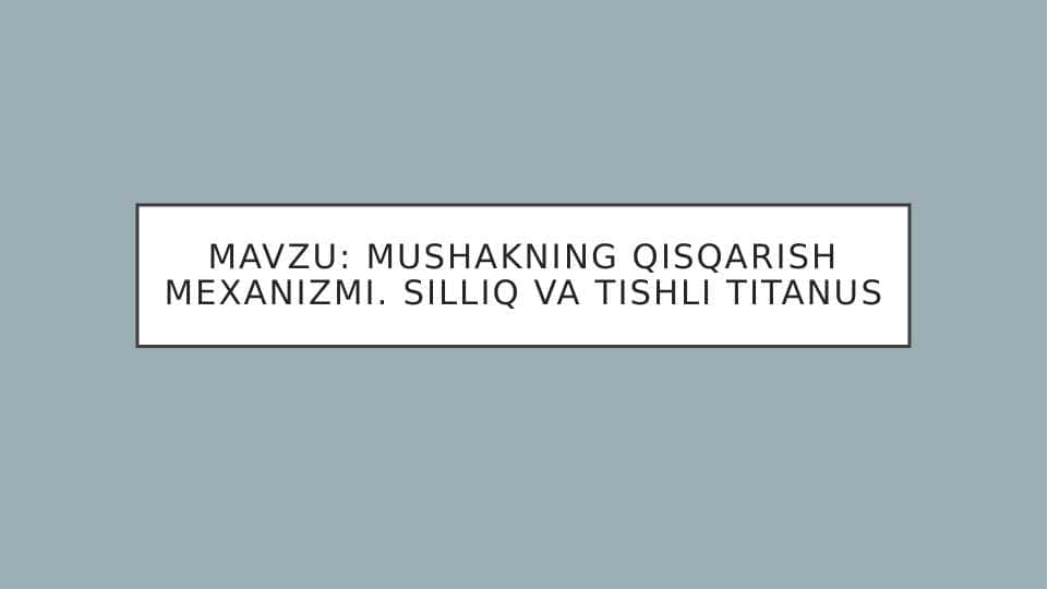 Mushakning qisqarish mexanizmi. Silliq va tishli titanus