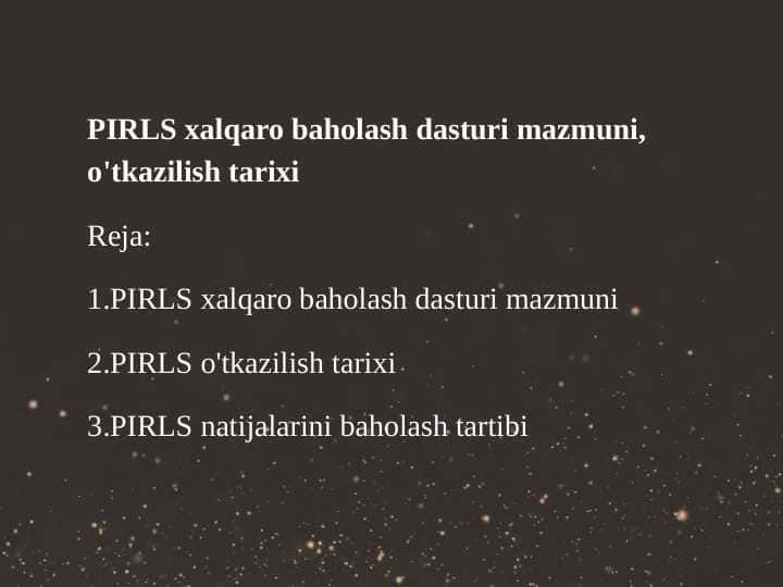 PIRLS xalqaro baholash dasturi mazmuni,o'tkazilish tarixi.