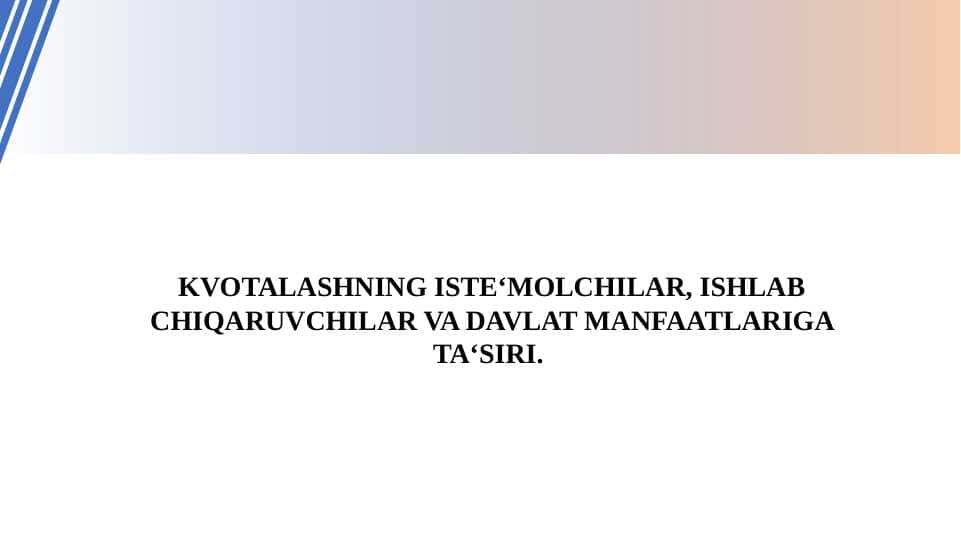 KVOTALASHNING ISTE‘MOLCHILAR, ISHLAB CHIQARUVCHILAR VA DAVLAT MANFAATLARIGA TA‘SIRI