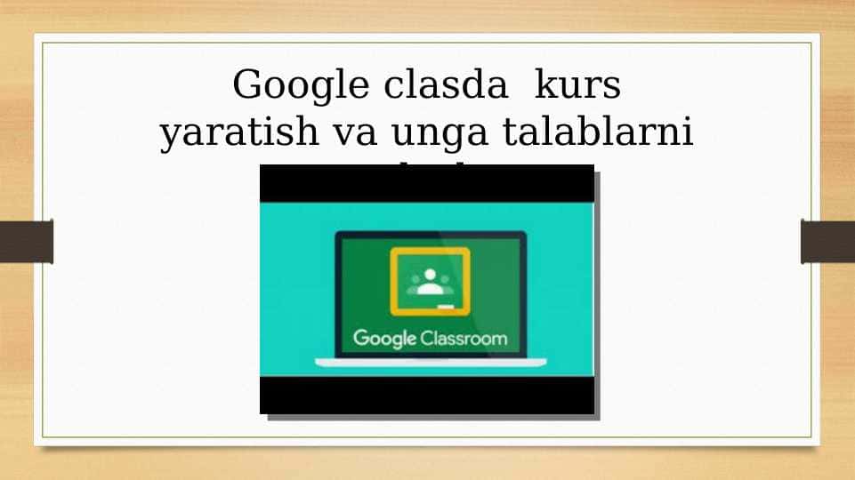 Google clasda kurs yaratish va unga talablarni ulash