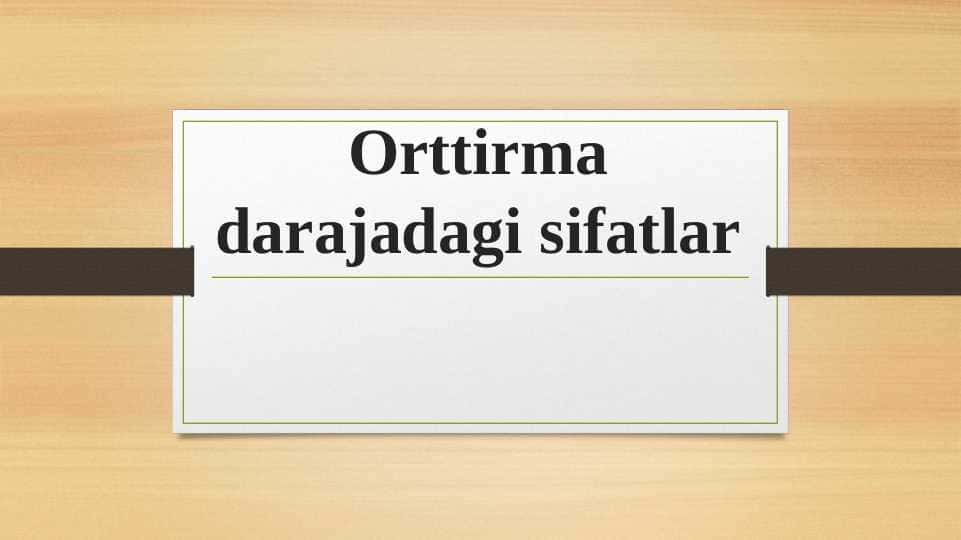 Orttirma darajadagi sifatlar