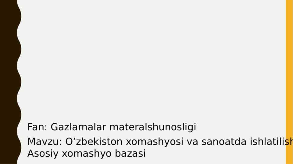 O’zbekiston xomashyosi va sanoatda ishlatilishi. Asosiy xomashyo bazasi