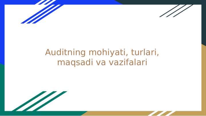 Auditning mohiyati, turlari, maqsadi va vazifalari