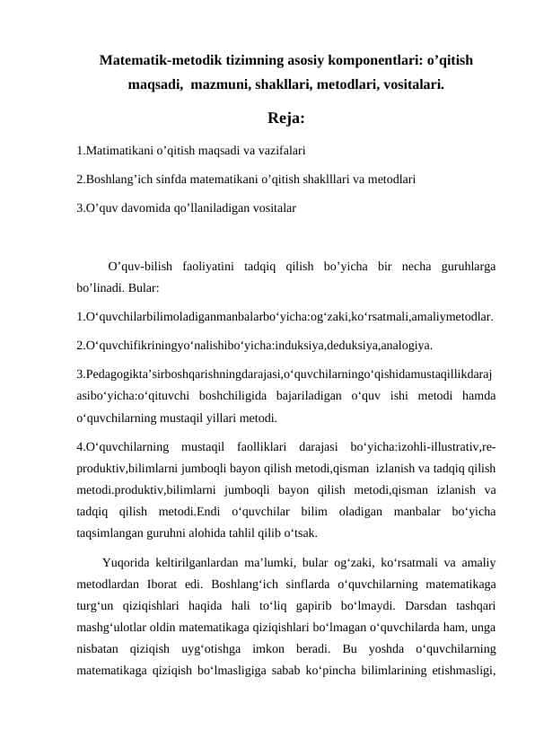 Matematik-metodik tizimning asosiy komponentlari: o’qitish maqsadi, mazmuni, shakllari, metodlari, vositalari.