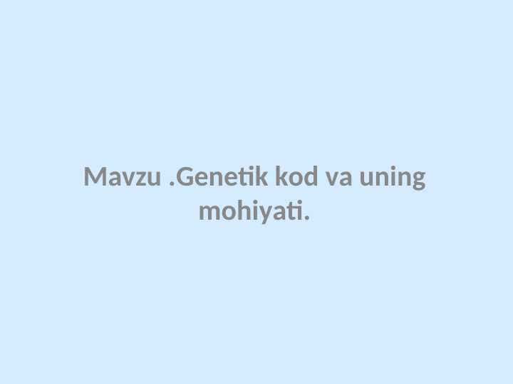Genetik kod va uning mohiyati
