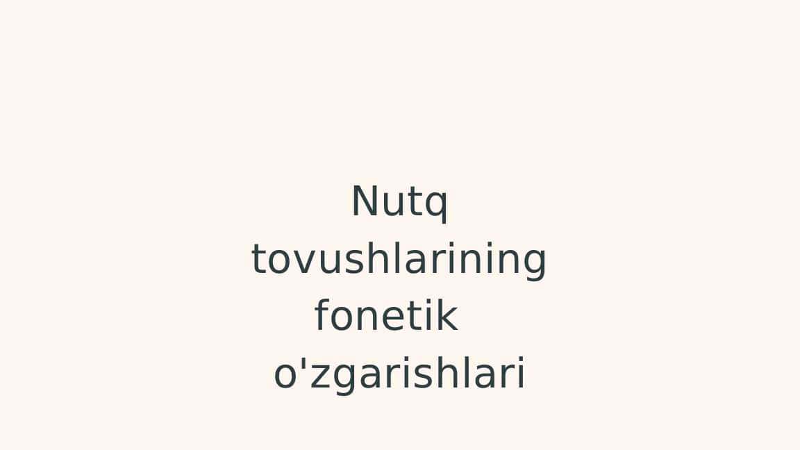 Nutq tovushlarining fonetik o'zgarishlari