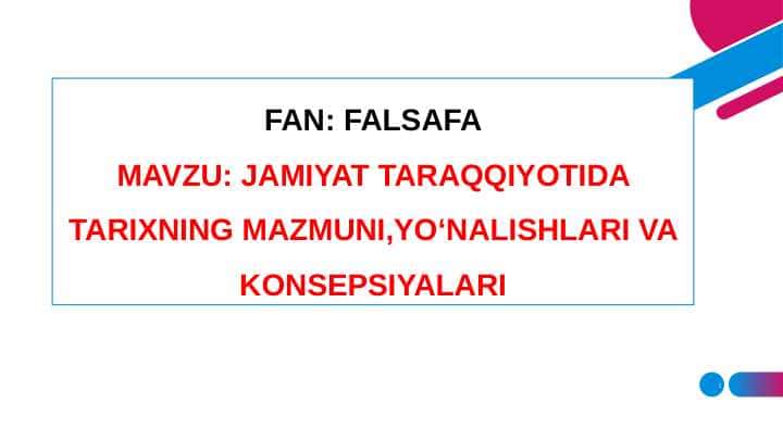 JAMIYAT TARAQQIYOTIDA TARIXNING MAZMUNI,YOʻNALISHLARI VA KONSEPSIYALARI