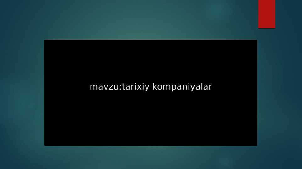 mavzu:tarixiy kompaniyalar