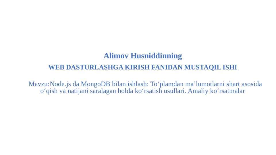 Node.js da MongoDB bilan ishlash: To‘plamdan ma’lumotlarni shart asosida o‘qish va natijani saralagan holda ko‘rsatish usullari. Amaliy ko‘rsatmalar
