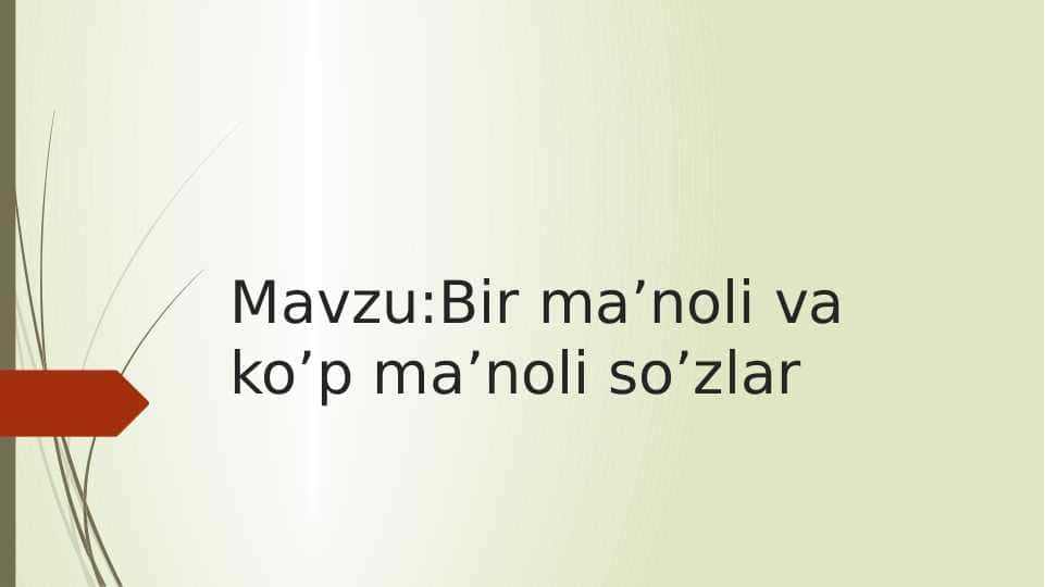 Bir ma’noli va ko’p ma’noli so’zlar.