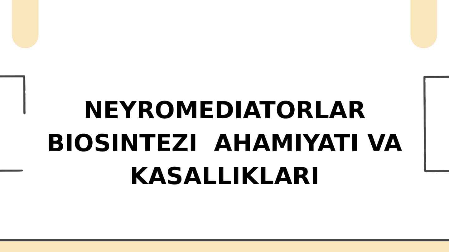 NEYROMEDIATORLAR BIOSINTEZI AHAMIYATI VA KASALLIKLARI
