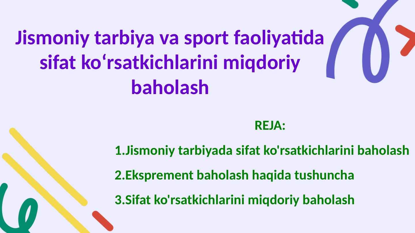 Jismoniy tarbiya va sport faoliyatida sifat koʻrsatkichlarini miqdoriy baholash
