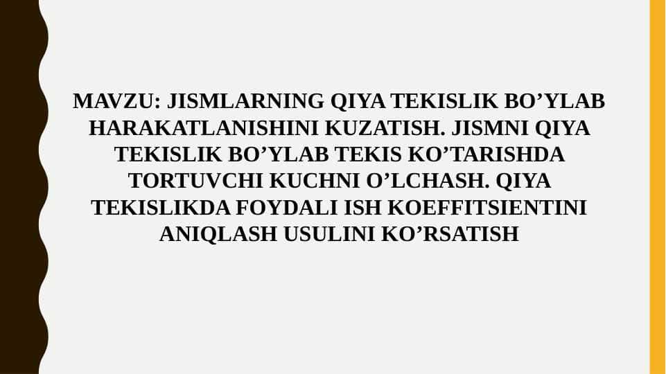 JISMLARNING QIYA TEKISLIK BO’YLAB HARAKATLANISHINI KUZATISH