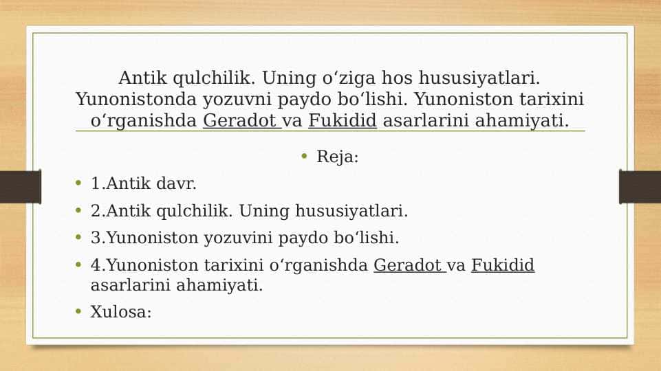 Antik qulchilik. Uning oʻziga hos hususiyatlari. Yunonistonda yozuvni paydo boʻlishi. Yunoniston tarixini oʻrganishda Geradot va Fukidid asarlarini ahamiyati.