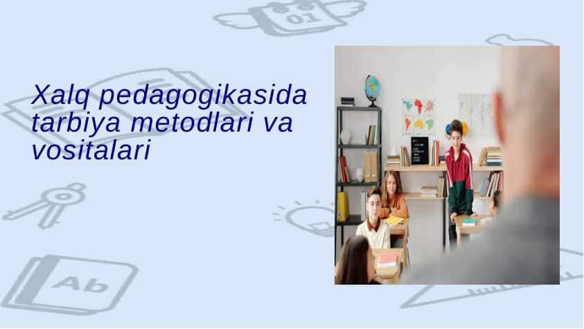 Xalq pedagogikasida tarbiya metodlari va vositalari